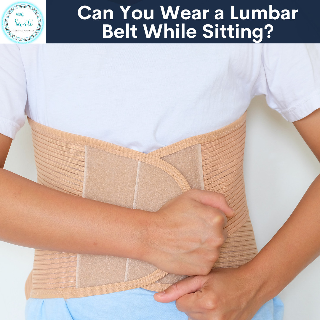 Can You Wear a Lumbar Belt While Sitting?