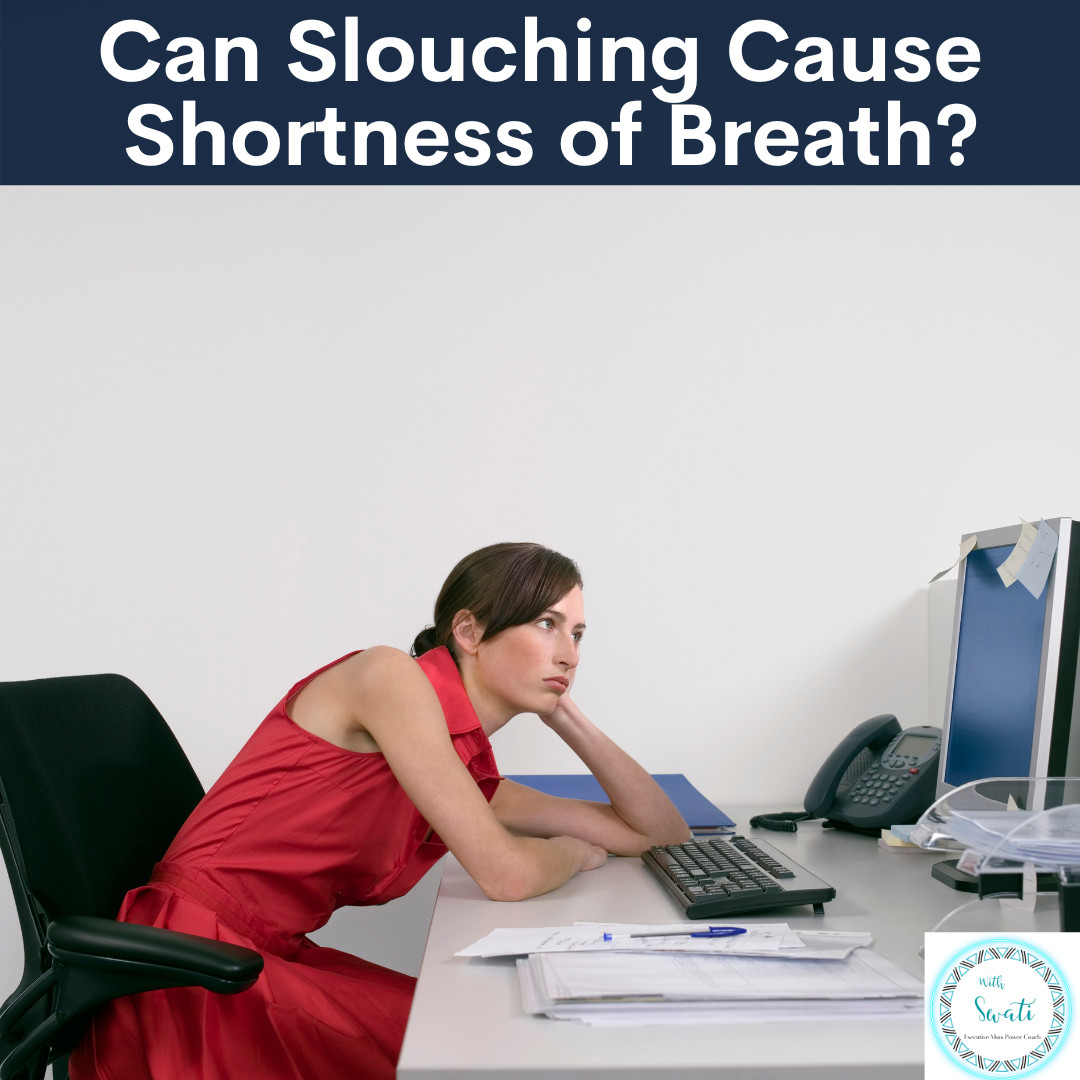 Can Slouching Cause Shortness of Breath?