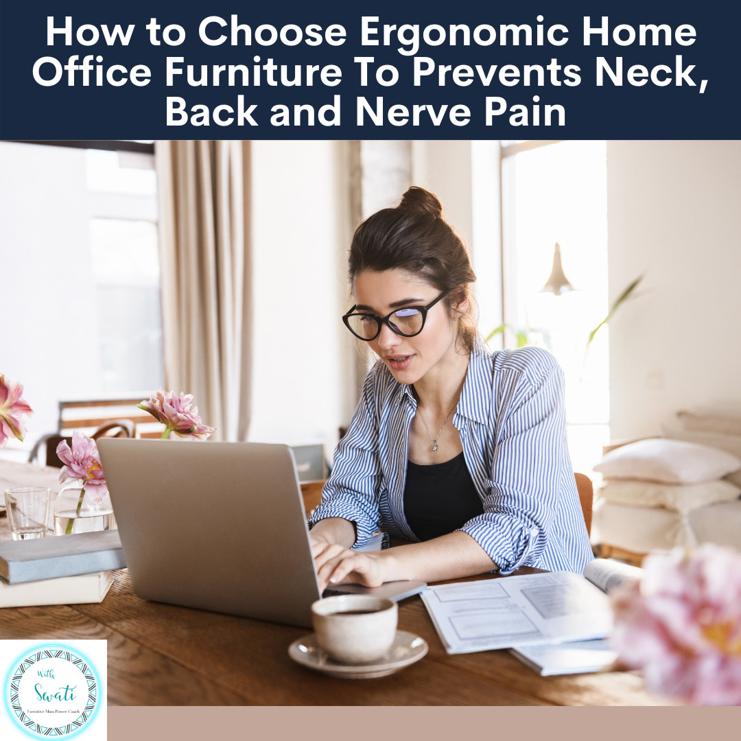 How to Choose Ergonomic Home Office Furniture To Prevent Neck, Back and Nerve Pain 