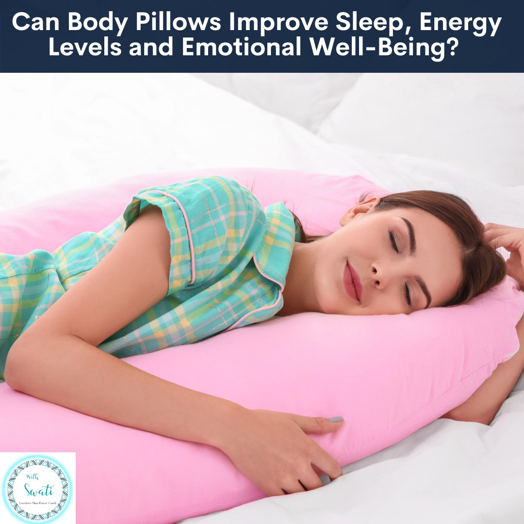 Can Body Pillows Improve Sleep, Energy Levels and Emotional Well-Being?