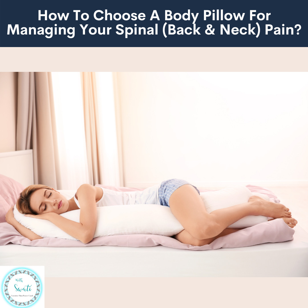 How To Choose A Body Pillow For Managing Your Spinal (Back & Neck) Pain?