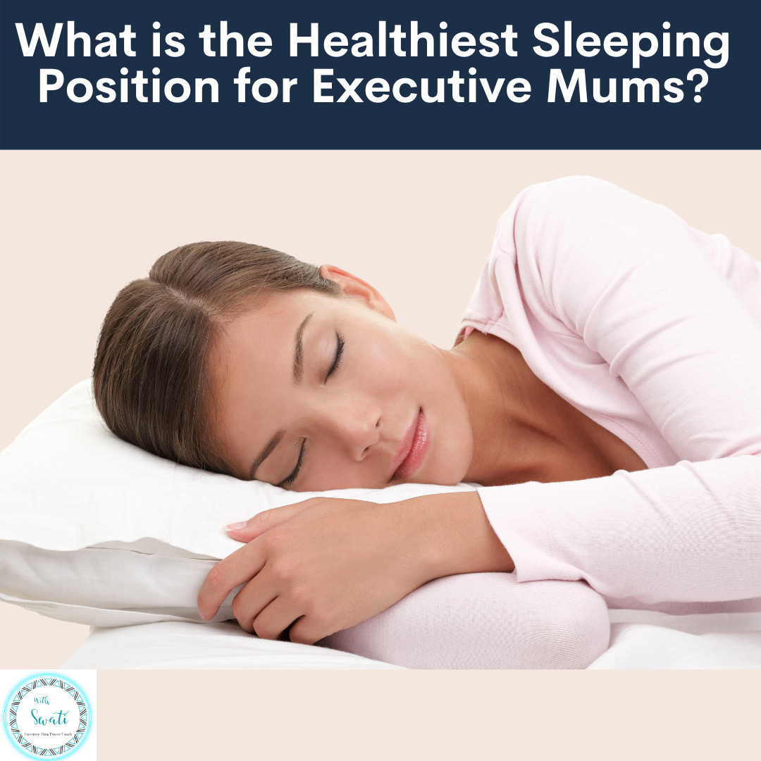 What is the Healthiest Sleeping Position for Executive Mums?