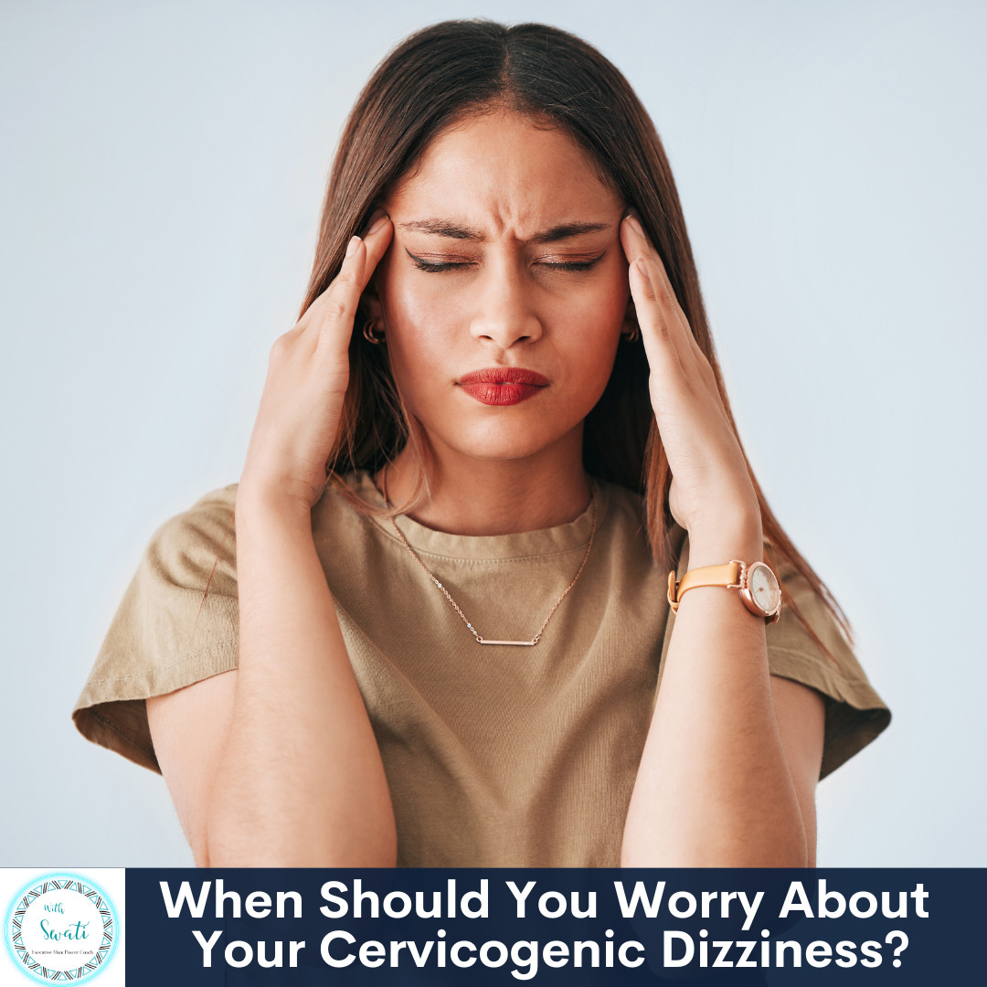 When Should You Worry About Your Cervicogenic Dizziness?