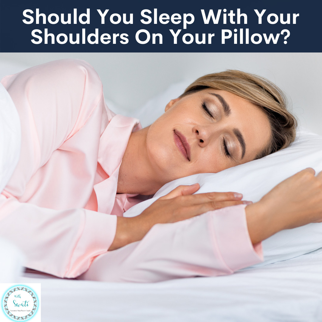 Should You Sleep With Your Shoulders On Your Pillow?