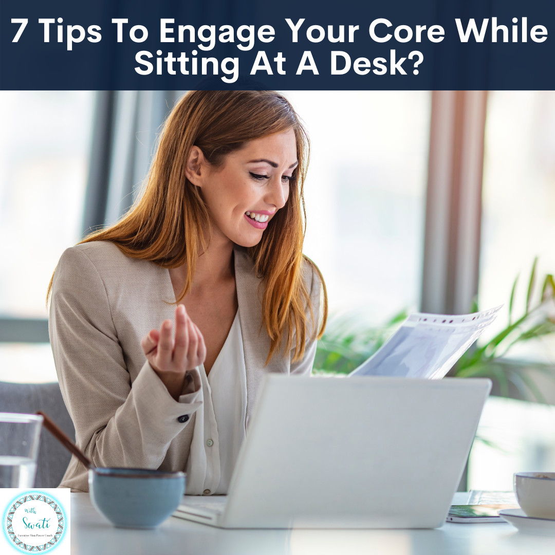 7 Tips To Engage Your Core While Sitting At A Desk?