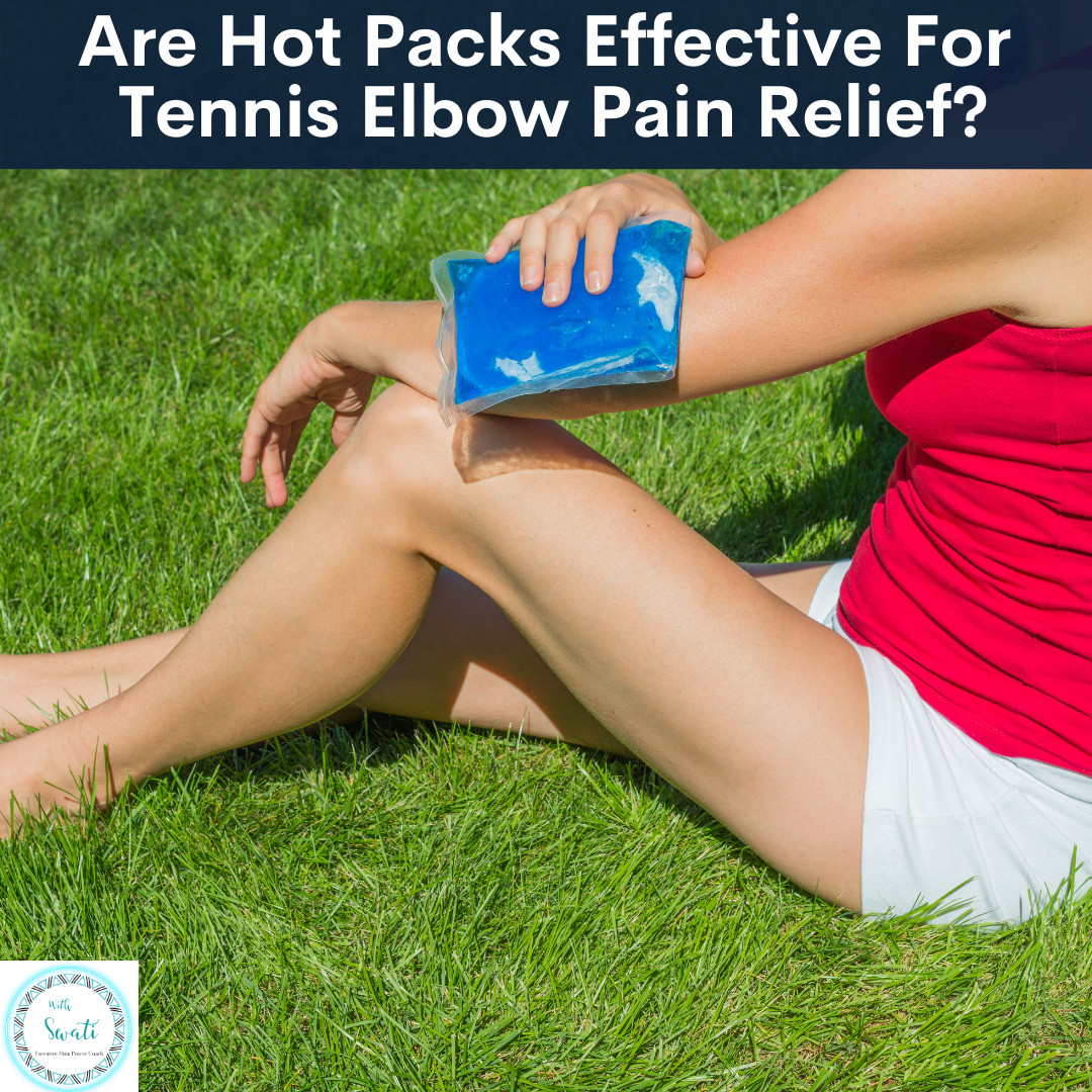 Are Hot Packs Effective For Tennis Elbow Pain Relief? 