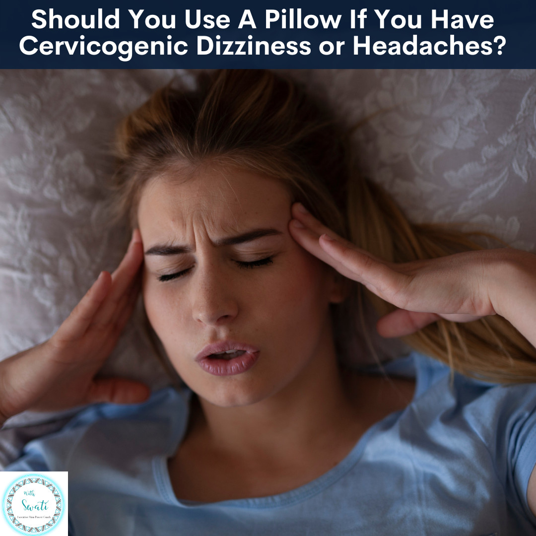 Should You Use A Pillow If You Have Cervicogenic Dizziness or Headaches?