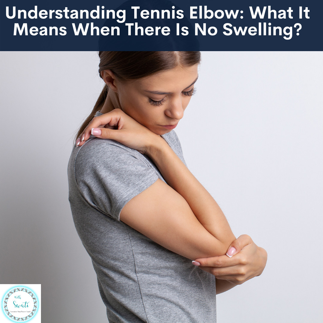 Understanding Tennis Elbow: What It Means When There Is No Swelling?