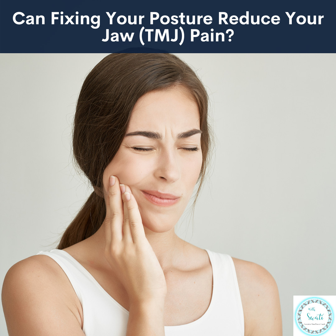 Can Fixing Your Posture Reduce Your Jaw (TMJ) Pain?