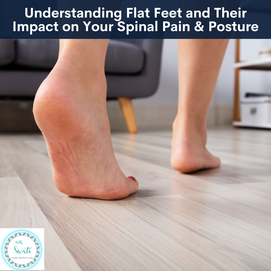 Understanding Flat Feet and Their Impact on Your Spinal Pain & Posture