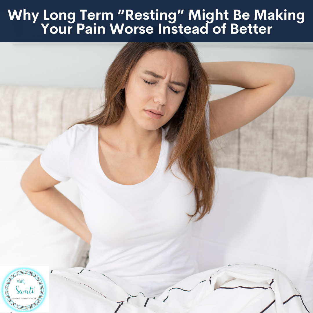 Why Long Term “Resting” Might Be Making Your Pain Worse Instead of Better