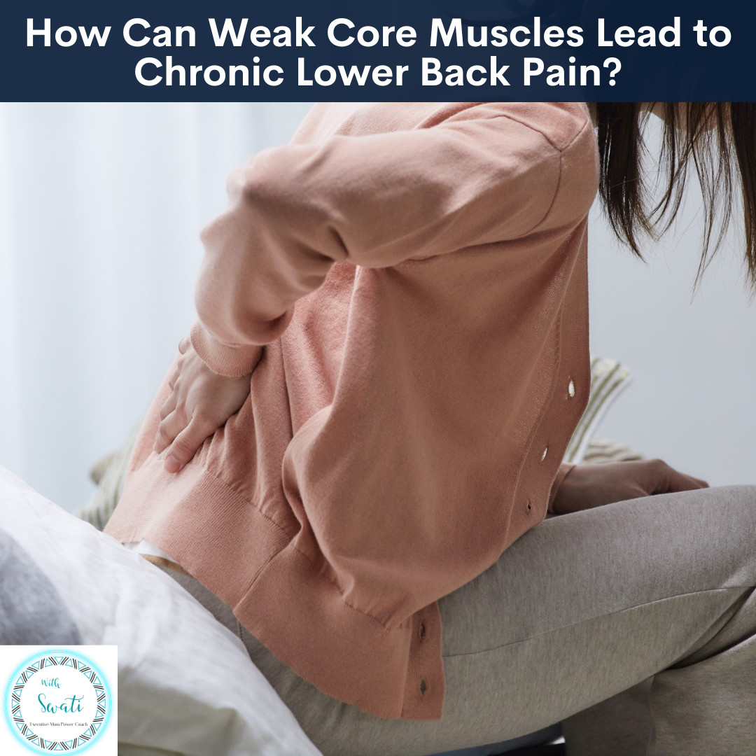 How Can Weak Core Muscles Lead to Chronic Lower Back Pain? 