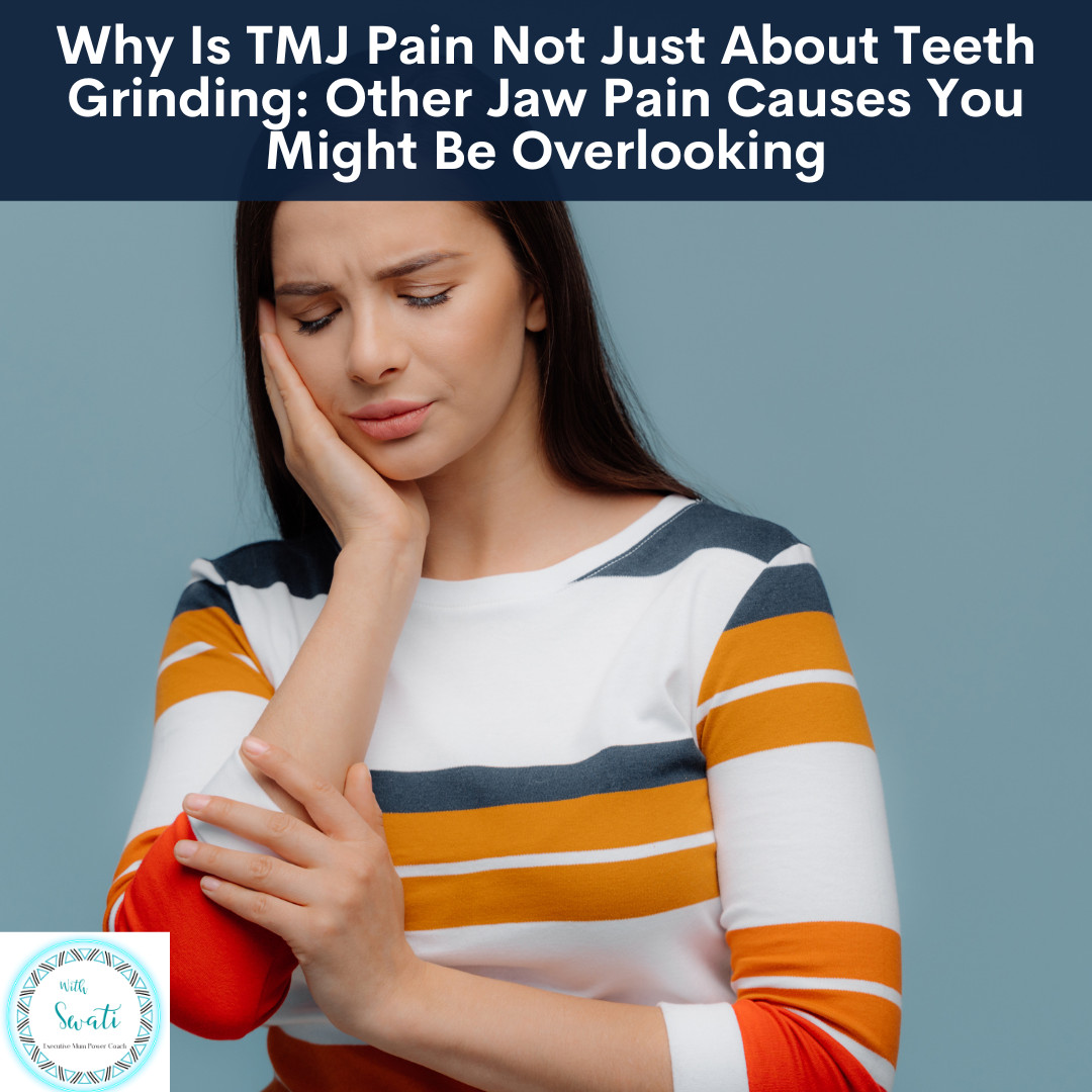 Why Is TMJ Pain Not Just About Teeth Grinding: Other Jaw Pain Causes You Might Be Overlooking