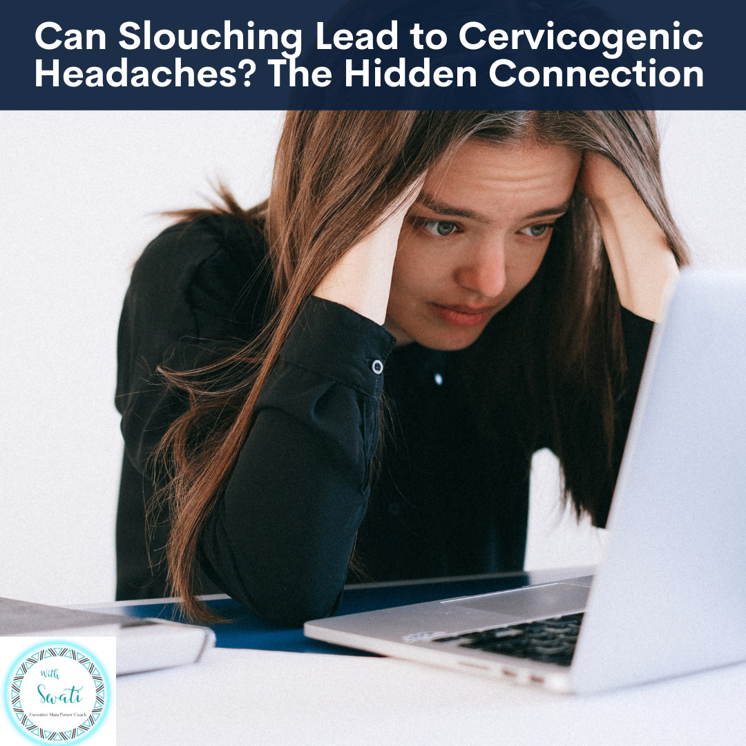 Can Slouching Lead to Cervicogenic Headaches: The Hidden Connection