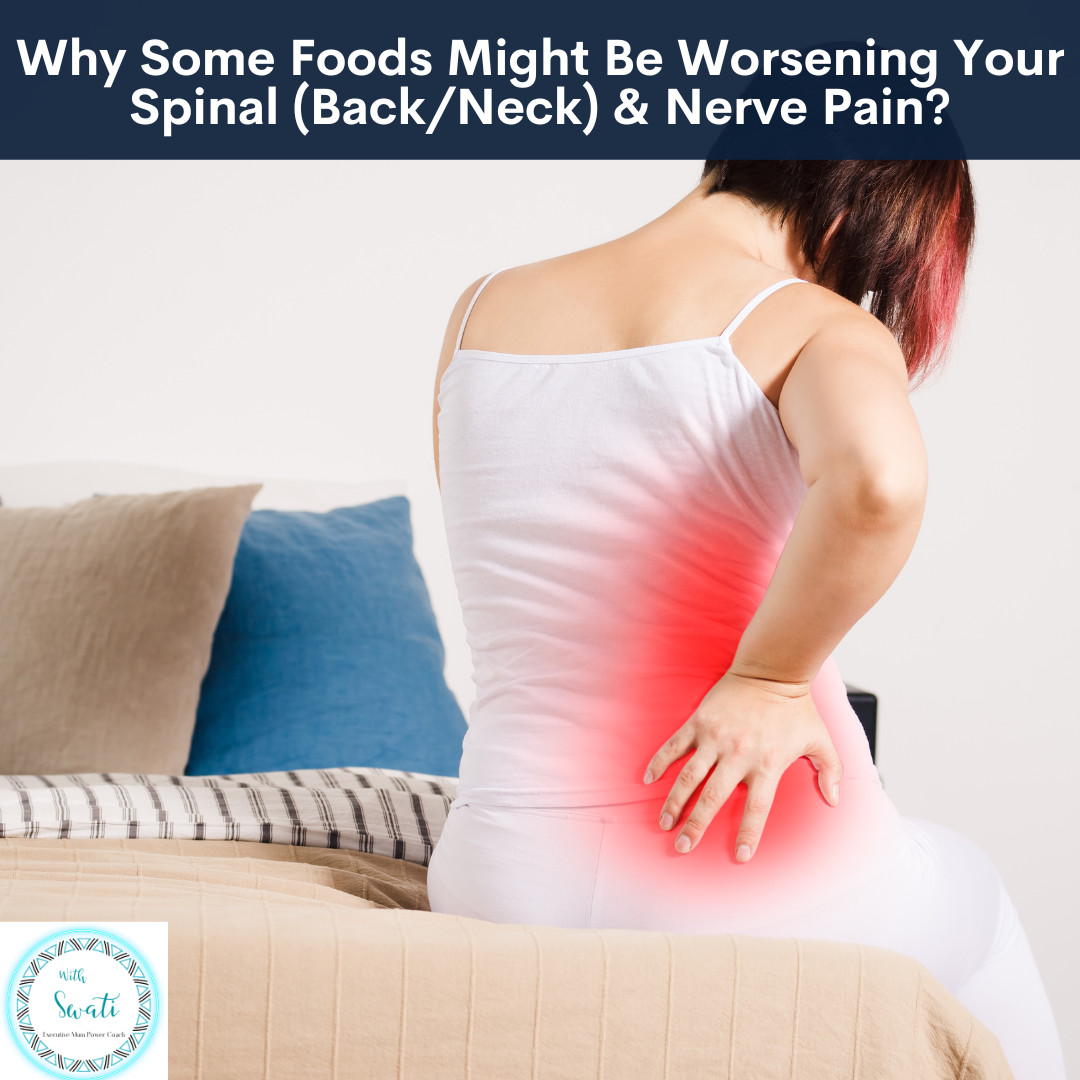 Why Some Foods Might Be Worsening Your Spinal (Back/Neck) & Nerve Pain?
