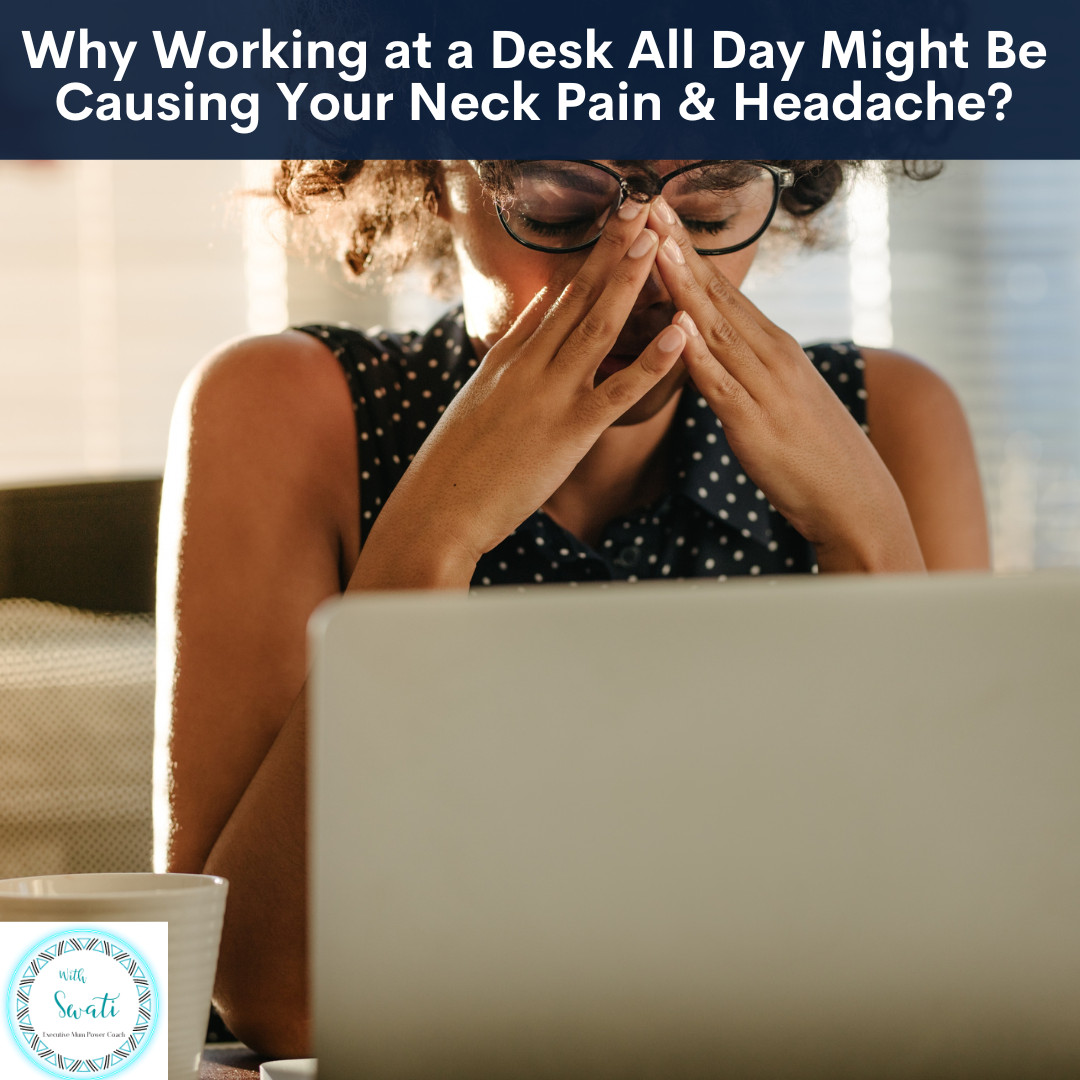 Why Working at a Desk All Day Might Be Causing Your Neck Pain & Headache?