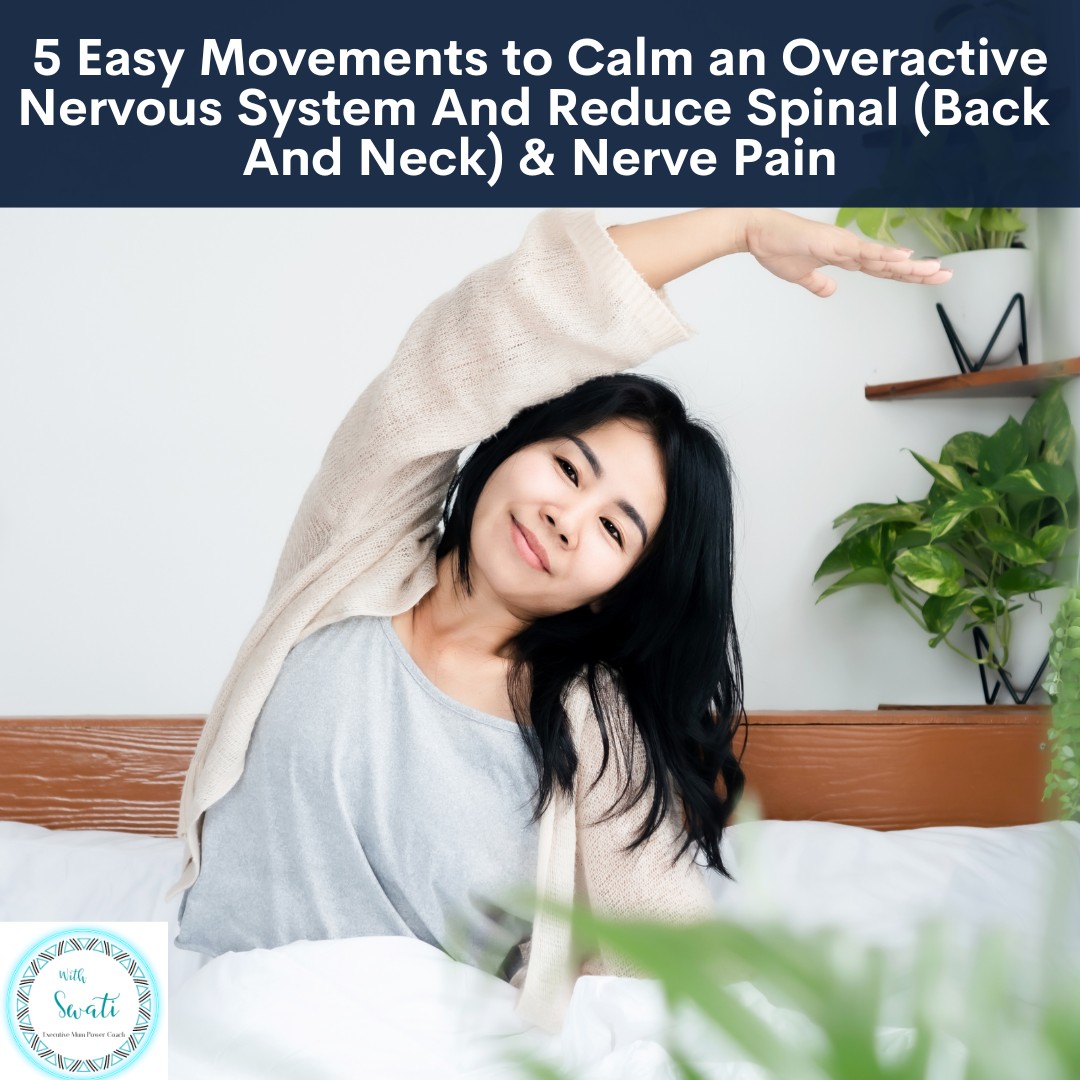 5 Easy Movements to Calm an Overactive Nervous System And Reduce Spinal (Back/ Neck) & Nerve Pain