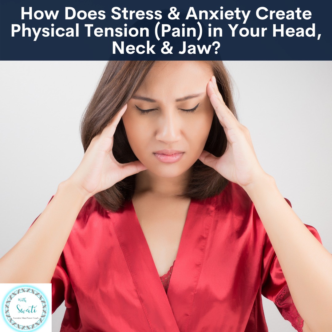 How Does Stress & Anxiety Create Physical Tension (Pain) in Your Head, Neck & Jaw?
