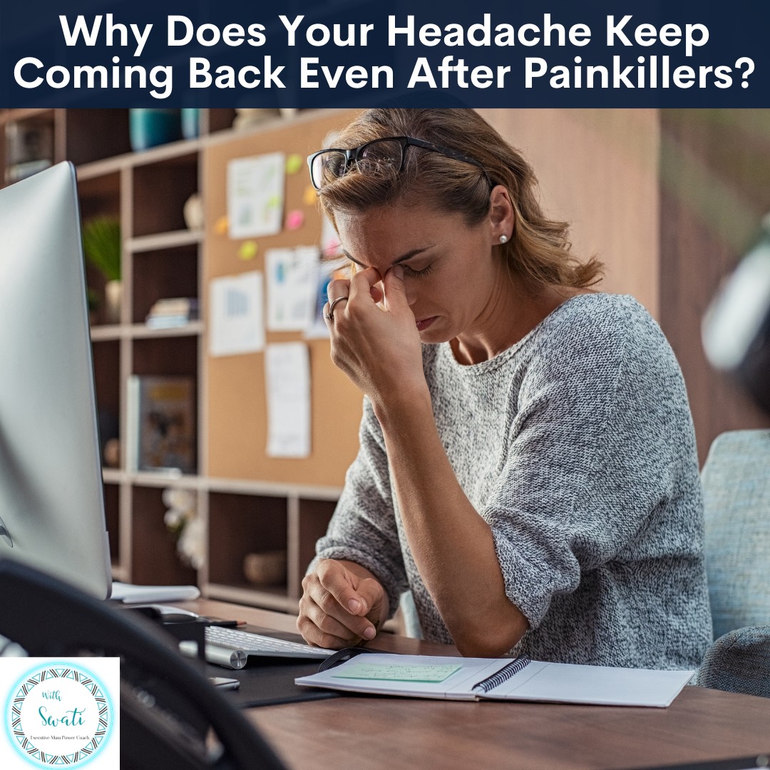 Why Does Your Headache Keep Coming Back Even After Painkillers?
