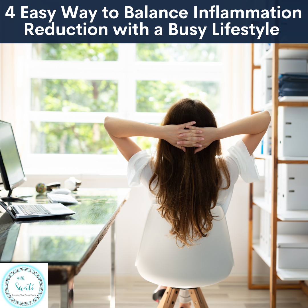 4 Easy Way to Balance Inflammation Reduction with a Busy Lifestyle