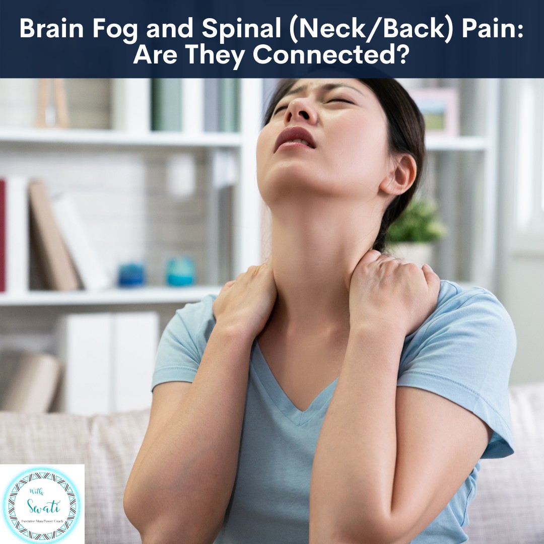 Brain Fog and Spinal (Neck/Back) Pain: Are They Connected?
