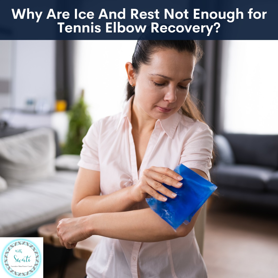 Why Are Ice And Rest Not Enough for Tennis Elbow Recovery?