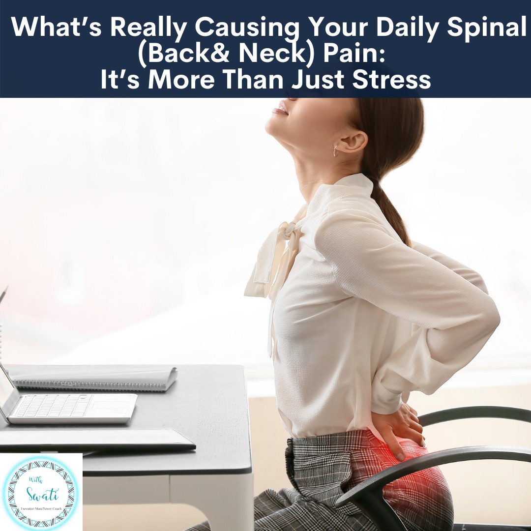 What’s Really Causing Your Daily Spinal (Back & Neck) Pain: It’s More Than Just Stress