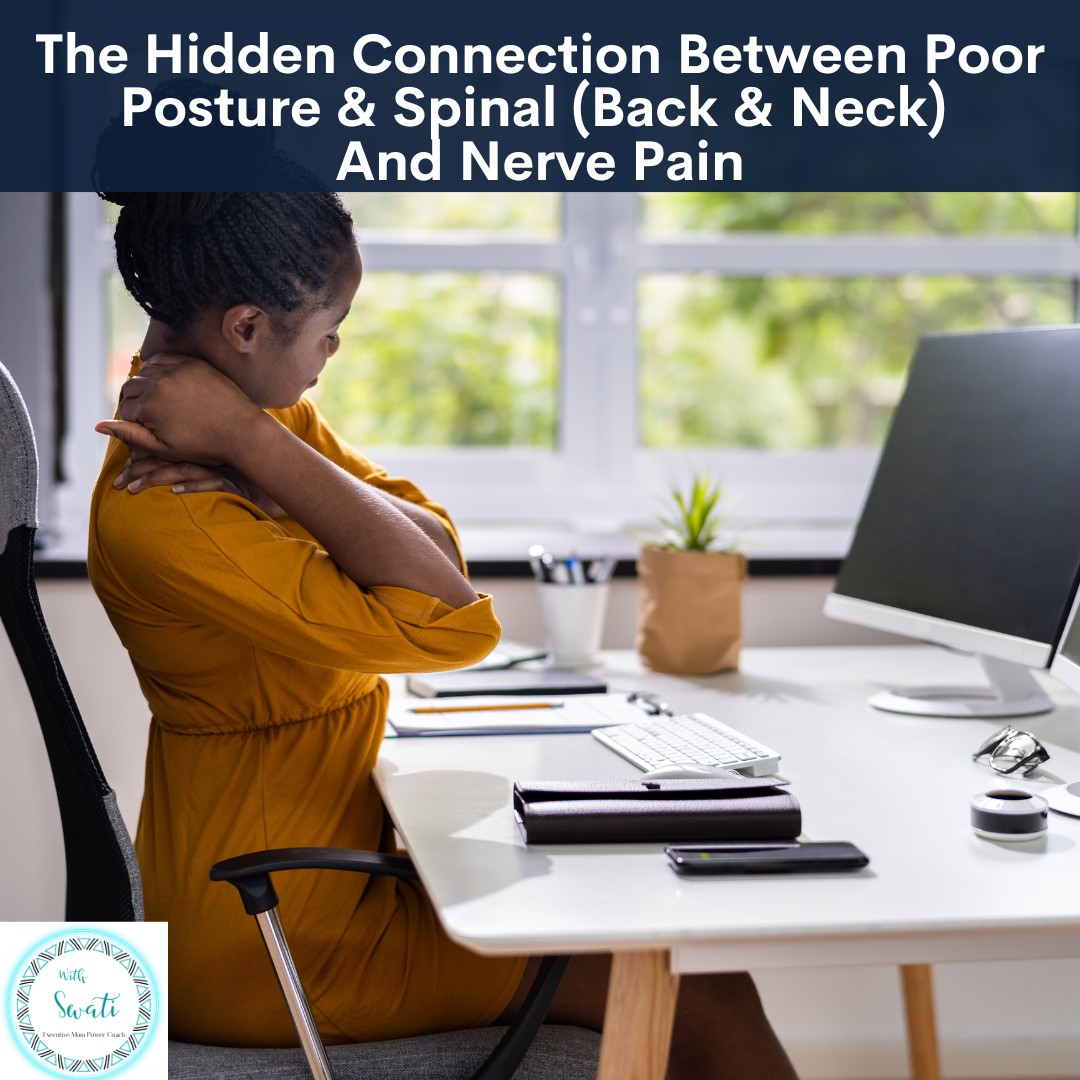 The Hidden Connection Between Poor Posture & Spinal (Back & Neck) And Nerve Pain 