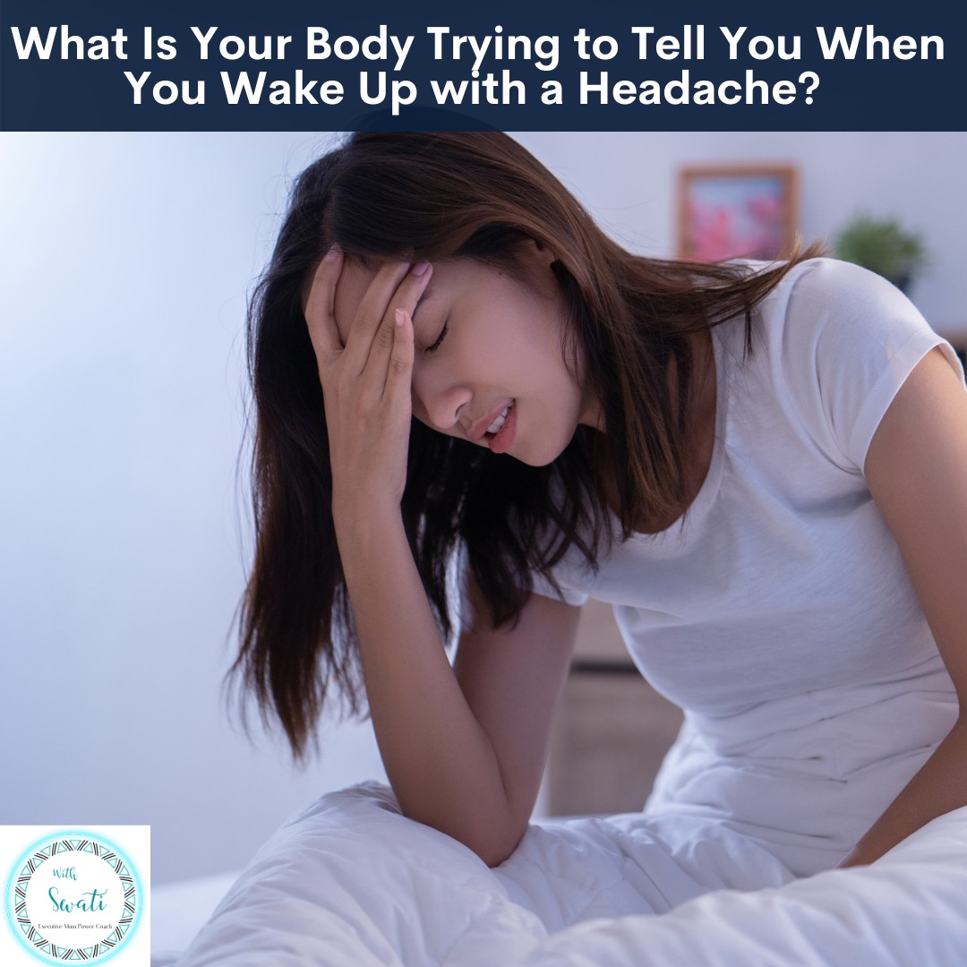 What Is Your Body Trying to Tell You When You Wake Up with a Headache?