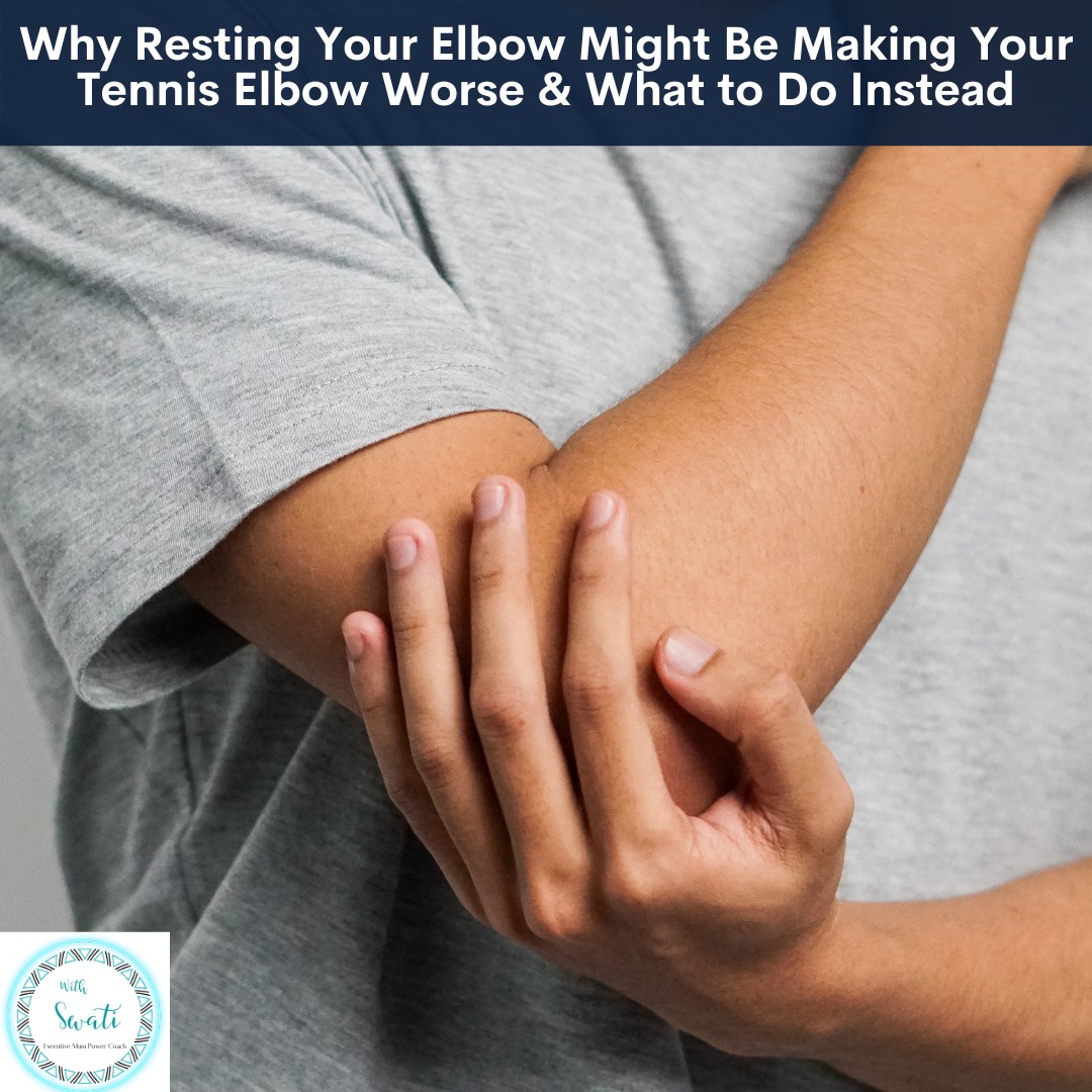 Why Resting Your Elbow Might Be Making Yout Tennis Elbow Worse And What to Do Instead