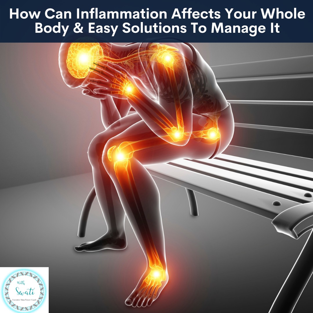 How Can Inflammation Affect Your Whole Body & Easy Solutions To Manage It