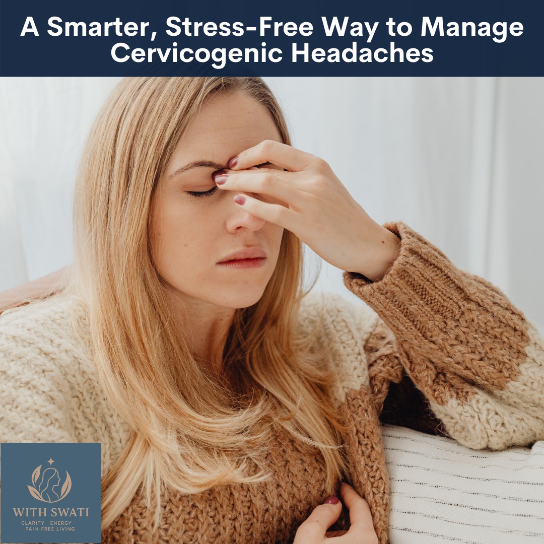 A Smarter, Stress-Free Way to Manage Cervicogenic Headaches