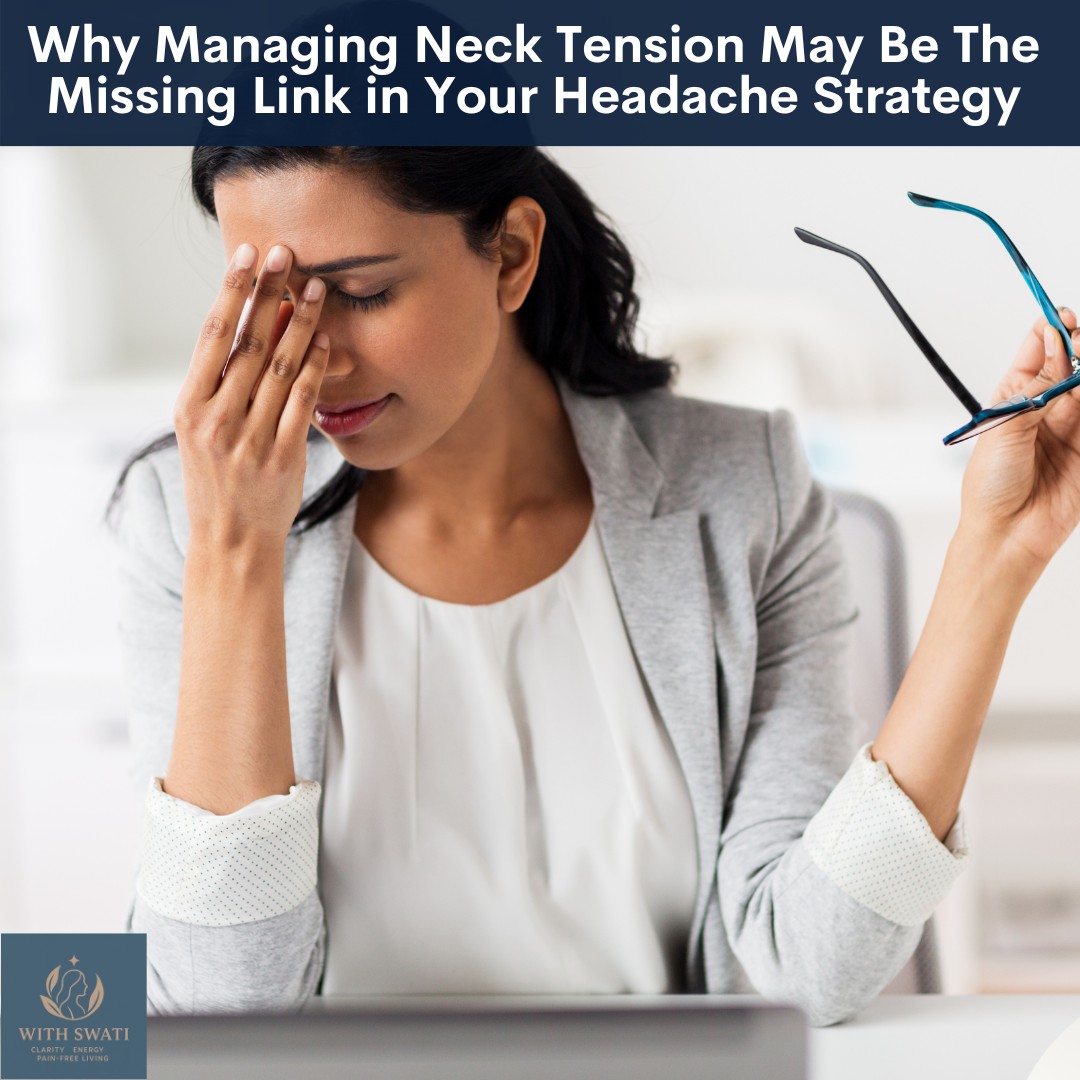 Why Managing Neck Tension May Be The Missing Link In Your Headache Strategy