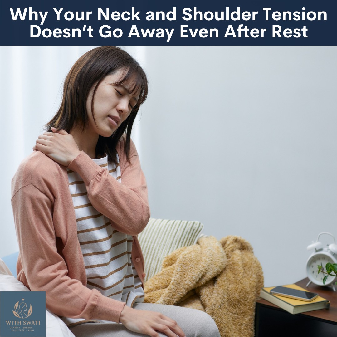 Why Your Neck and Shoulder Tension Doesn’t Go Away Even After Rest