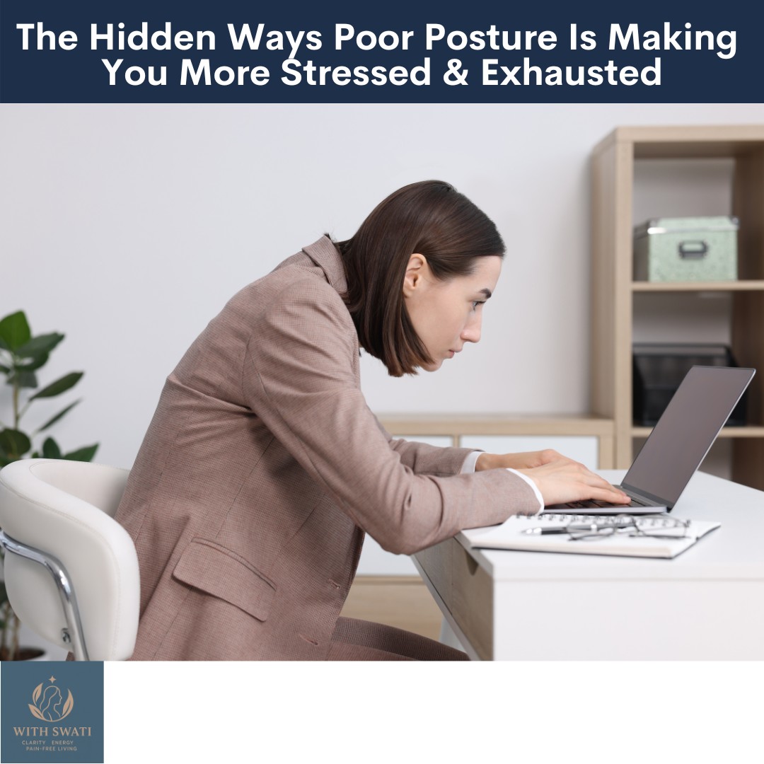 The Hidden Ways Poor Posture Is Making You More Stressed & Exhausted