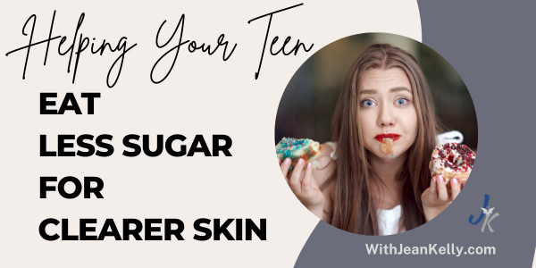 Helping Your Teen Eat Less Sugar for Clearer Skin