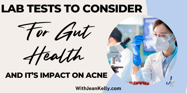  Lab Tests to Consider for Gut Health and It's Impact on Acne
