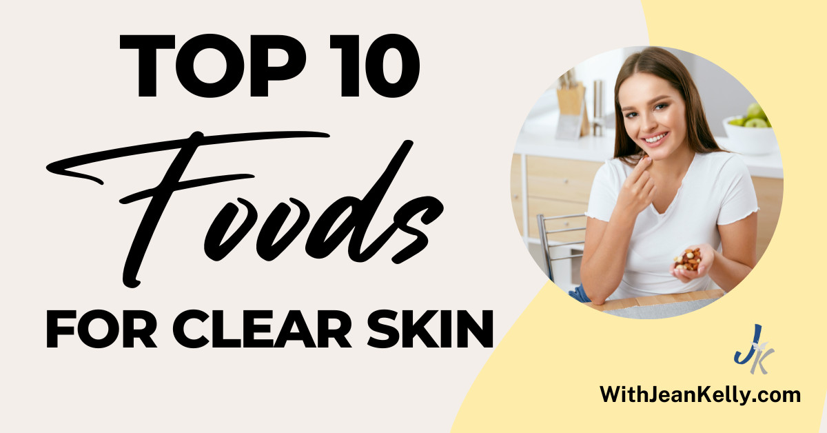 Top 10 Foods for Clear Skin