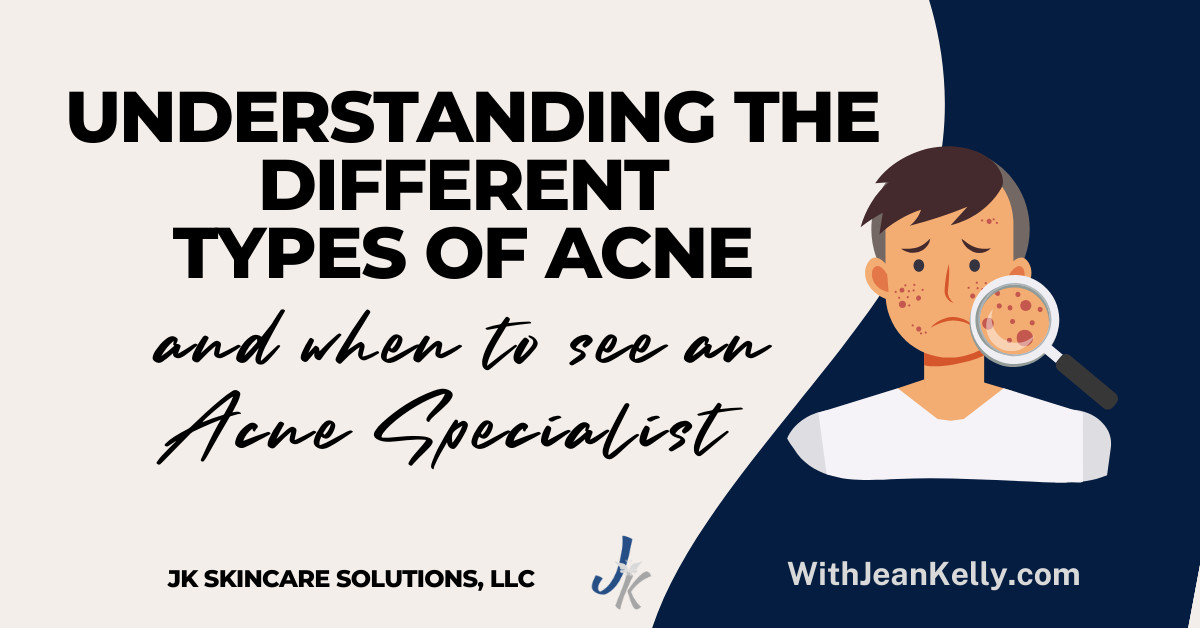 Understanding the Different Types of Acne and When to See an Acne Specialist