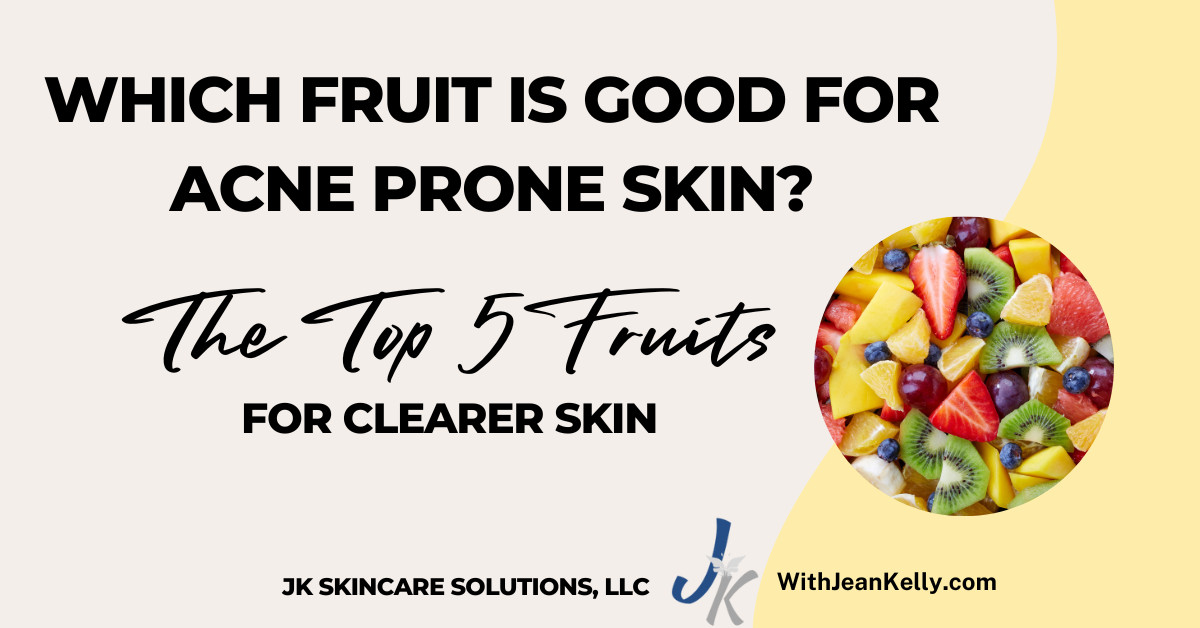 Which Fruit is Good for Acne Prone Skin? The Top 5 Fruits for Clearer Skin