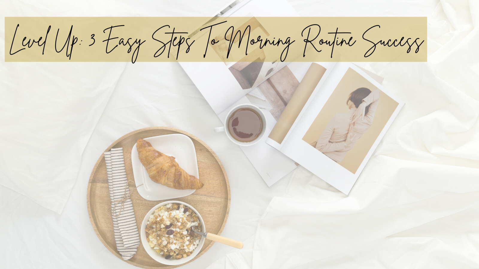 3 Easy Steps To Morning Routine Success