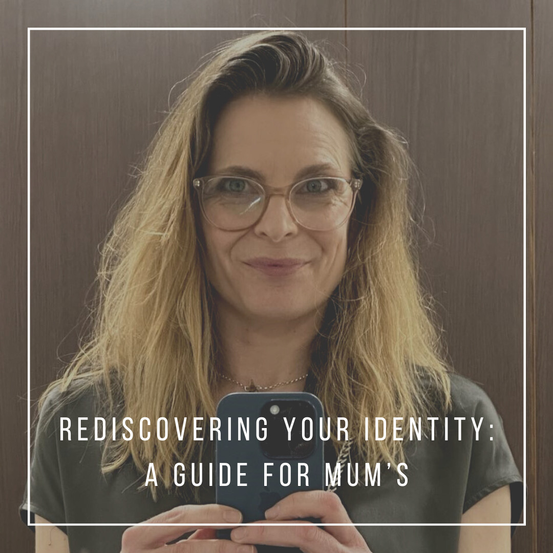 Rediscovering Your Identity: A Guide for Mum's