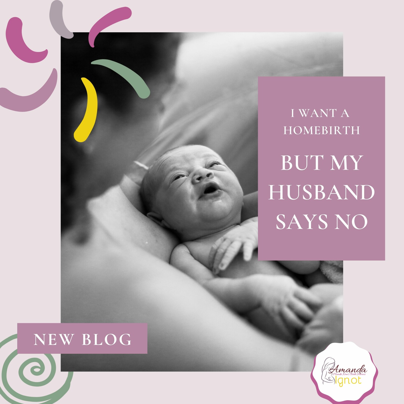 I Want A Homebirth But My Husband Says No……….