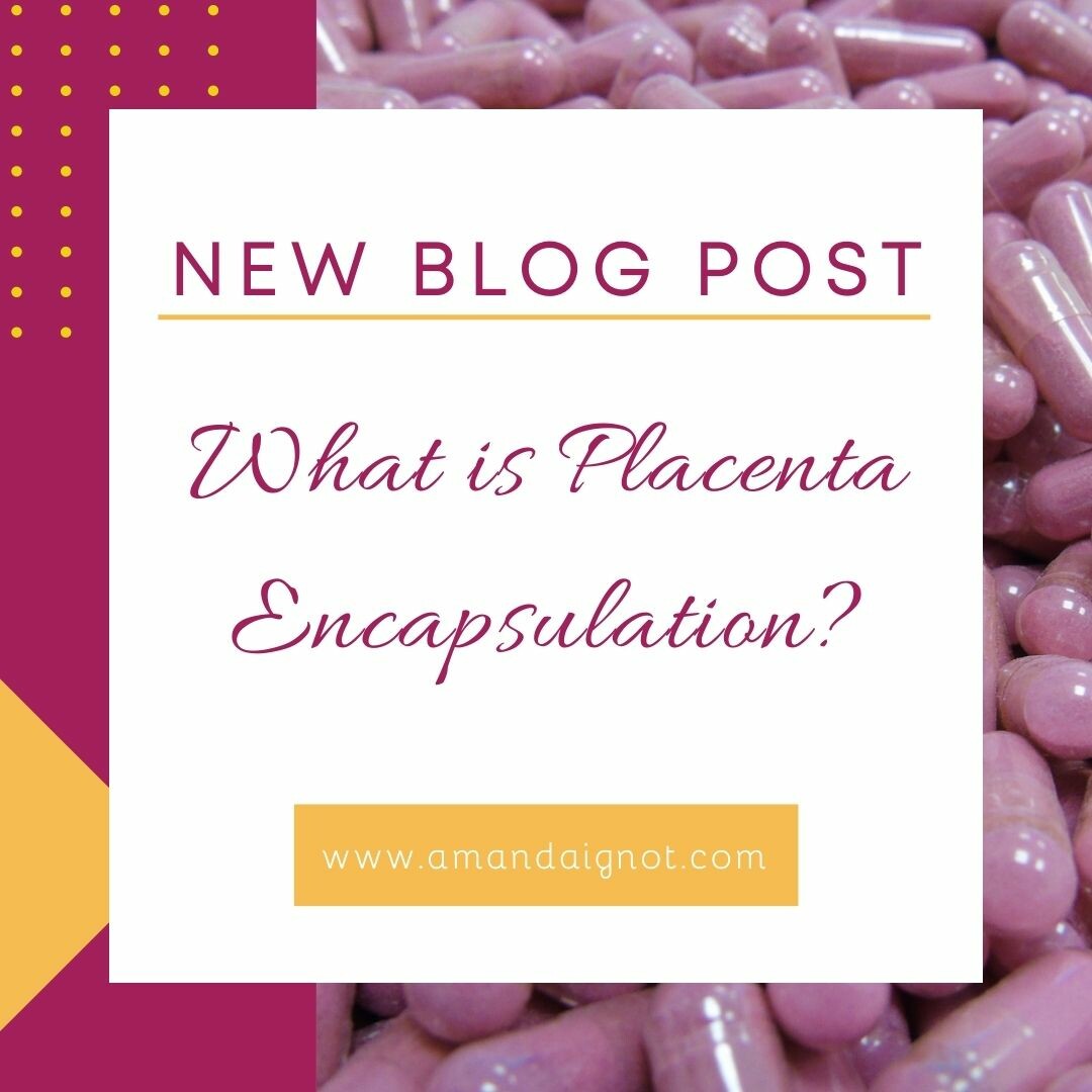 What Is Placenta Encapsulation?