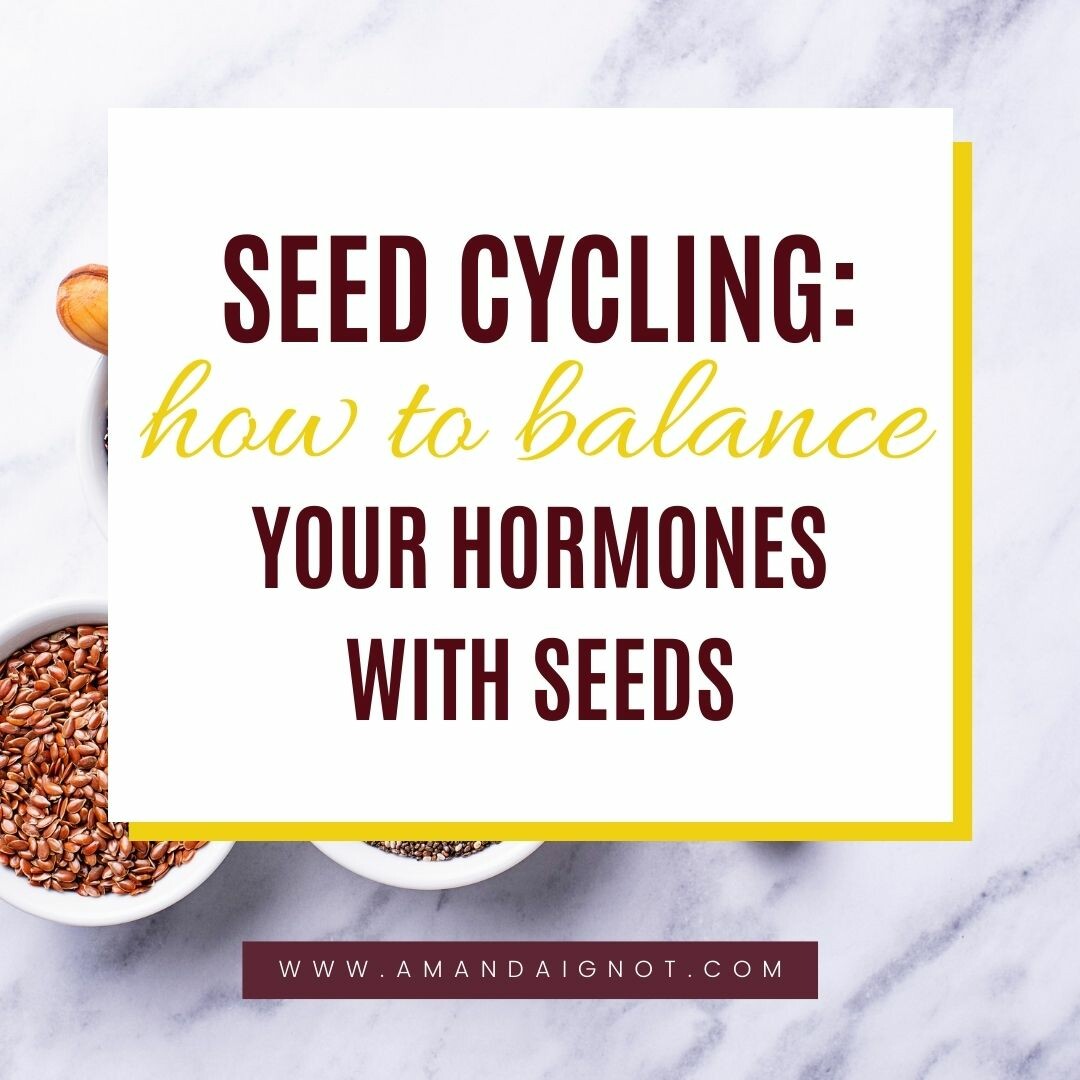 Seed Cycling: How to Balance Your Hormones with Seeds