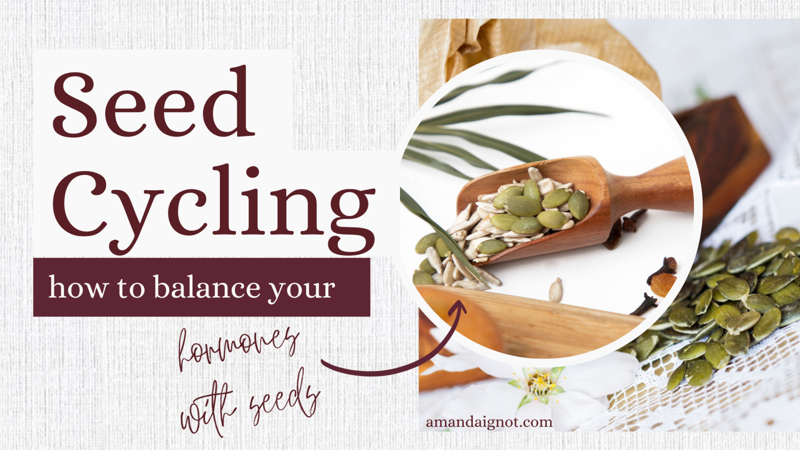 Seed Cycling: How to Balance Your Hormones with Seeds