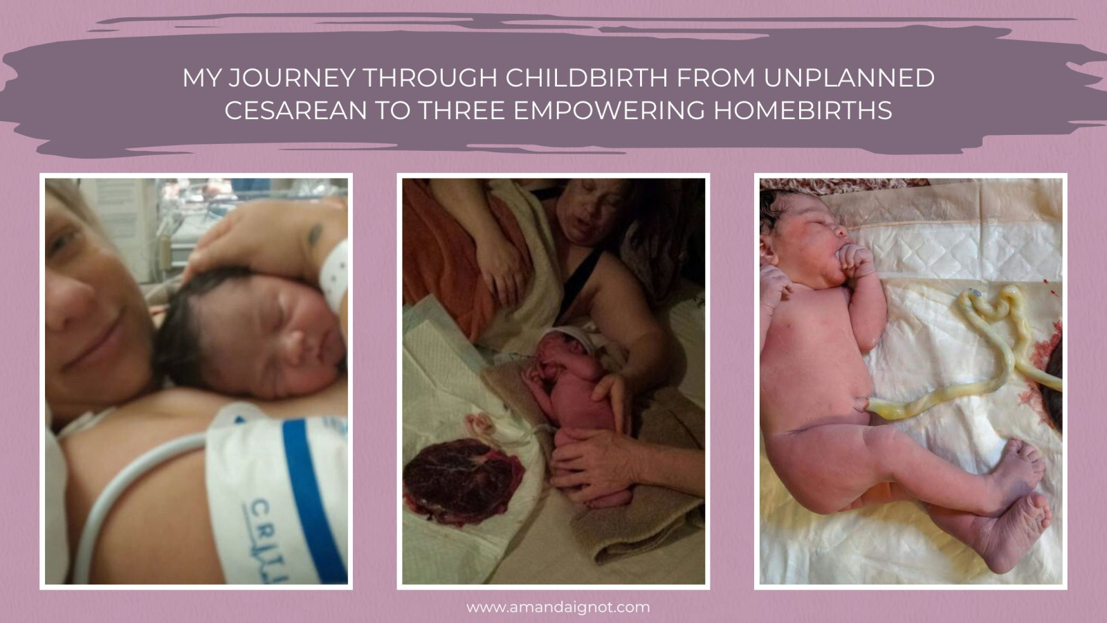 My Journey Through Childbirth from Unplanned Cesarean to Three Empowering Homebirths