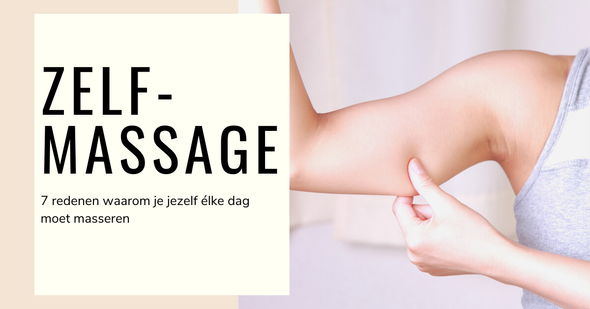 Zelfmassage: 7 redenen waarom je jezelf élke dag moet masseren