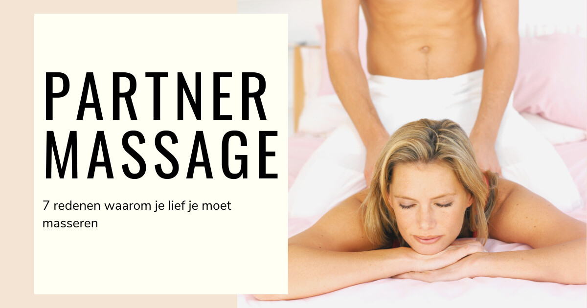 Partnermassage: 7 redenen waarom je lief je moet masseren