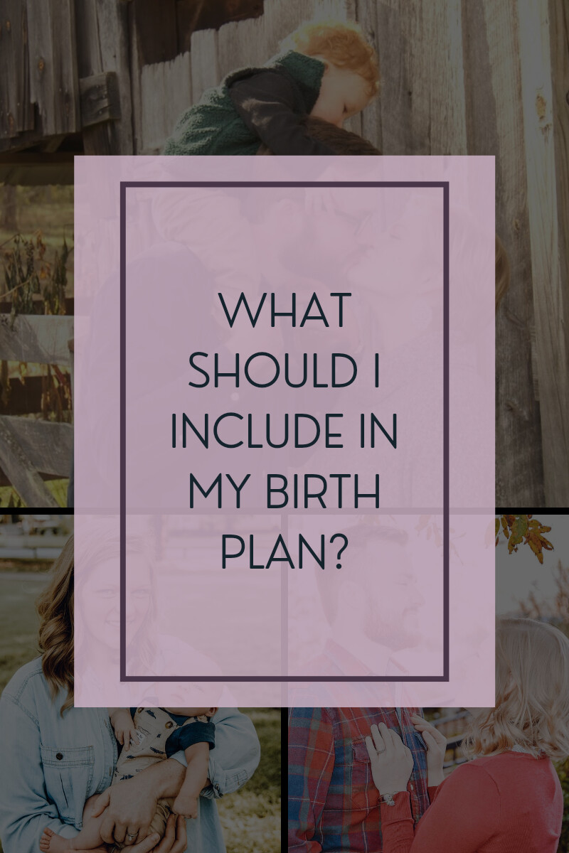 What should I include in my birth plan? | AnnaBeth Humphrey